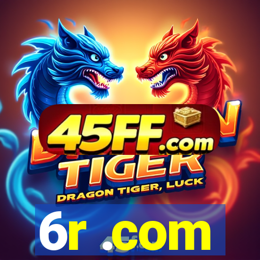 6r .com